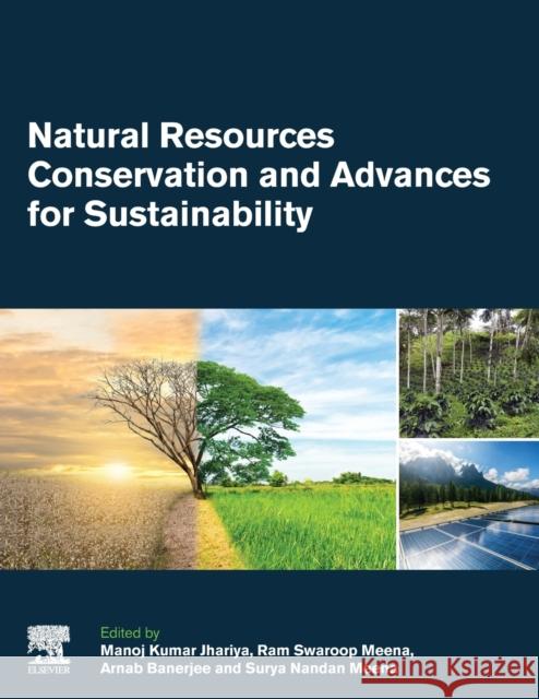 Natural Resources Conservation and Advances for Sustainability Manoj Kumar Jhariya Ram Swaroop Meena Arnab Banerjee 9780128229767 Elsevier