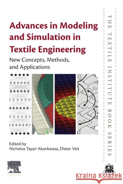 Advances in Modeling and Simulation in Textile Engineering: New Concepts, Methods, and Applications Nicholus Tayari Akankwasa Dieter Veit 9780128229774 Woodhead Publishing