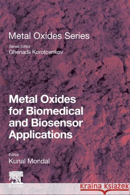 Metal Oxides for Biomedical and Biosensor Applications Kunal Mondal Ghenadii Korotcenkov 9780128230336 Elsevier