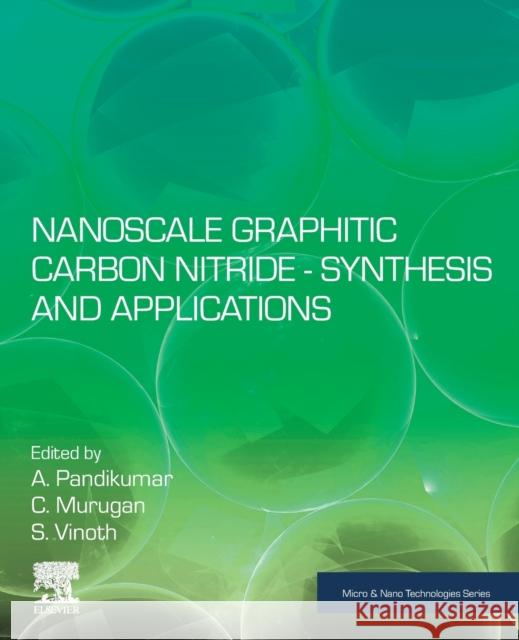 Nanoscale Graphitic Carbon Nitride: Synthesis and Applications Pandikumar, A. 9780128230343 Elsevier