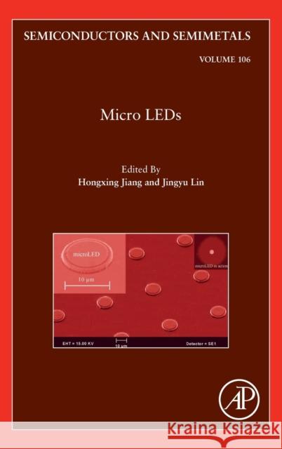 Micro LEDs: Volume 106 Jiang, Hongxing 9780128230411