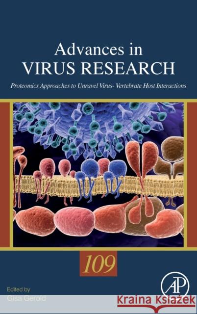 Proteomics Approaches to Unravel Virus - Vertebrate Host Interactions: Volume 109 Gerold, Gisa 9780128230428 Academic Press