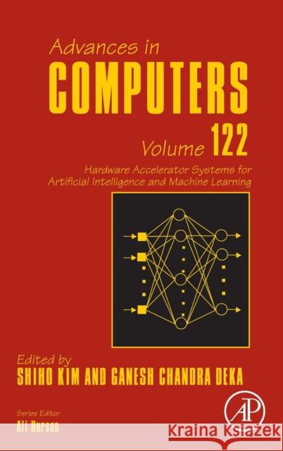 Hardware Accelerator Systems for Artificial Intelligence and Machine Learning: Volume 122 Kim, Shiho 9780128231234