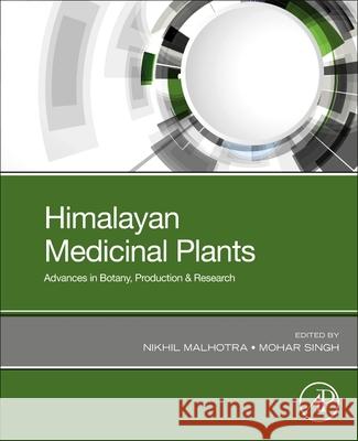 Himalayan Medicinal Plants: Advances in Botany, Production & Research Malhotra, Nikhil 9780128231517 Academic Press
