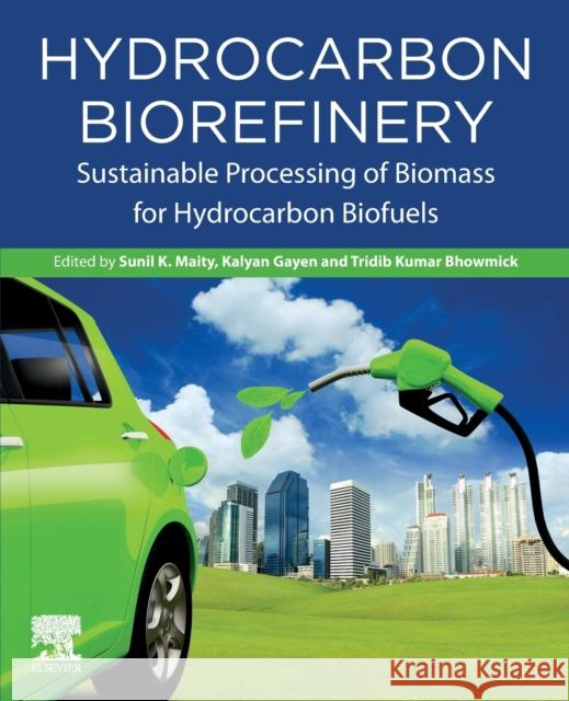 Hydrocarbon Biorefinery: Sustainable Processing of Biomass for Hydrocarbon Biofuels Maity, Sunil Kumar 9780128233061 Elsevier