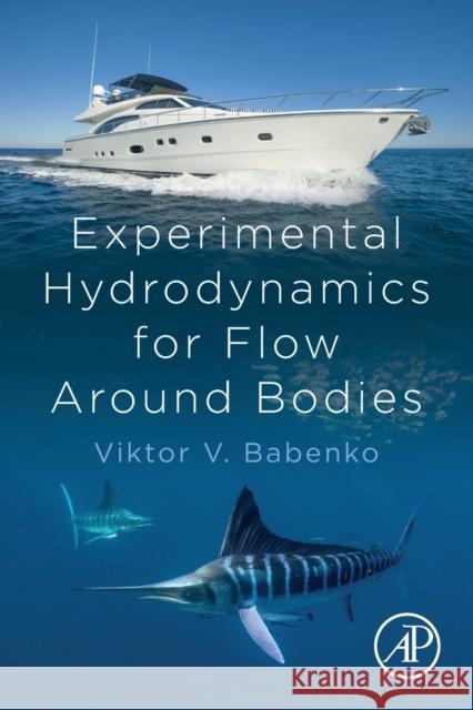 Experimental Hydrodynamics for Flow Around Bodies Babenko Viktor Vitaliiovych 9780128233894