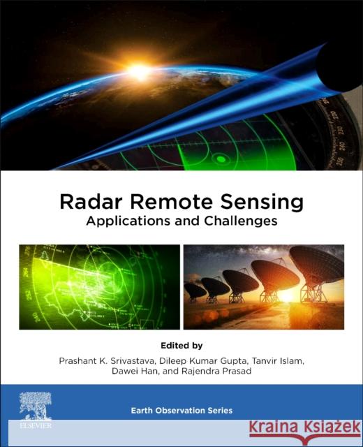 Radar Remote Sensing: Applications and Challenges K. Srivastava, Prashant K. 9780128234570 Elsevier