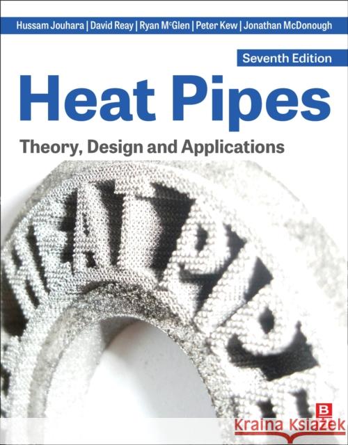 Heat Pipes: Theory, Design and Applications David Reay Ryan McGlen Peter Kew 9780128234648