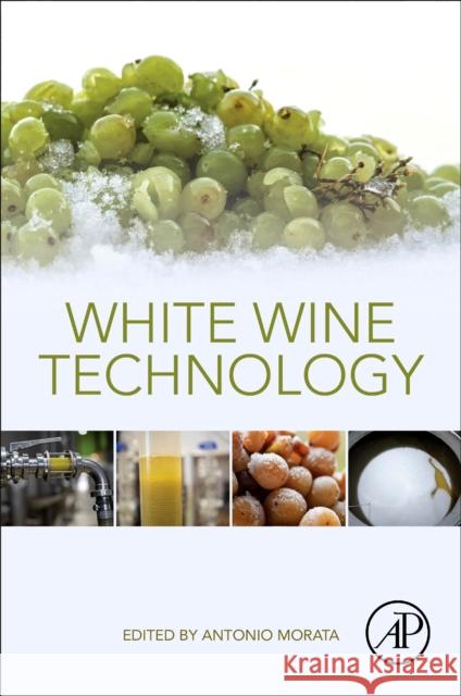 White Wine Technology Antonio Morata 9780128234976 Academic Press