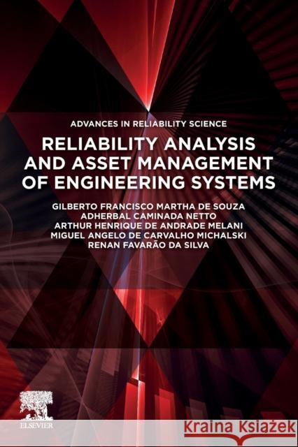 Reliability Analysis and Asset Management of Engineering Systems Gilberto Francisco Martha de Souza Escola Polit 9780128235218 Elsevier