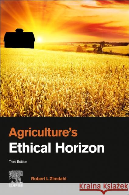 Agriculture's Ethical Horizon Robert L. Zimdahl 9780128236673