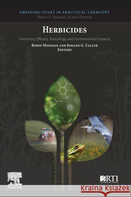 Herbicides: Chemistry, Efficacy, Toxicology, and Environmental Impacts Robin Mesnage Johann G. Zaller 9780128236741 Elsevier