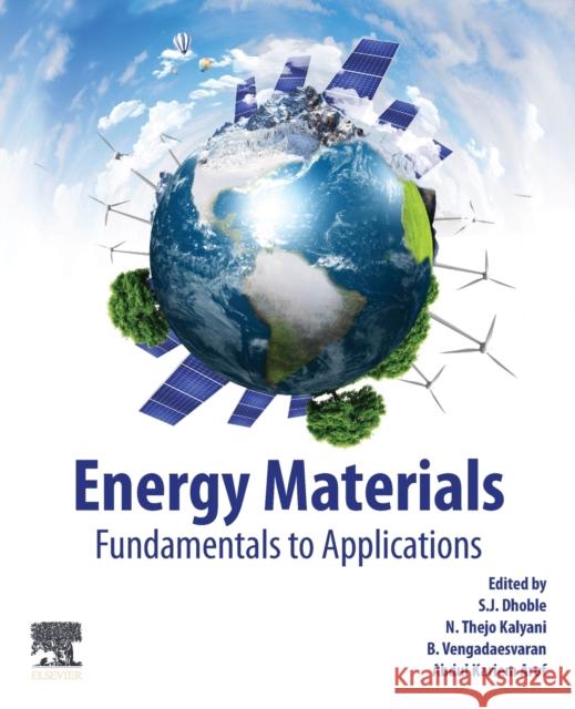 Energy Materials: Fundamentals to Applications Sanjay J. Dhoble N. Thejo Kalyani B. Vengadaesvaran 9780128237106 Elsevier