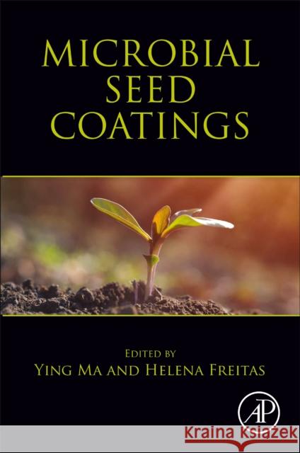 Microbial Seed Coatings Helena Freitas Ying Ma 9780128237212