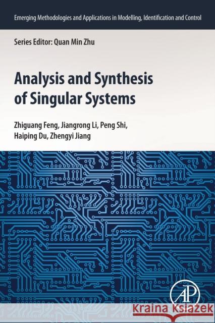 Analysis and Synthesis of Singular Systems Zhiguang Feng Jiangrong Li Peng Shi 9780128237397