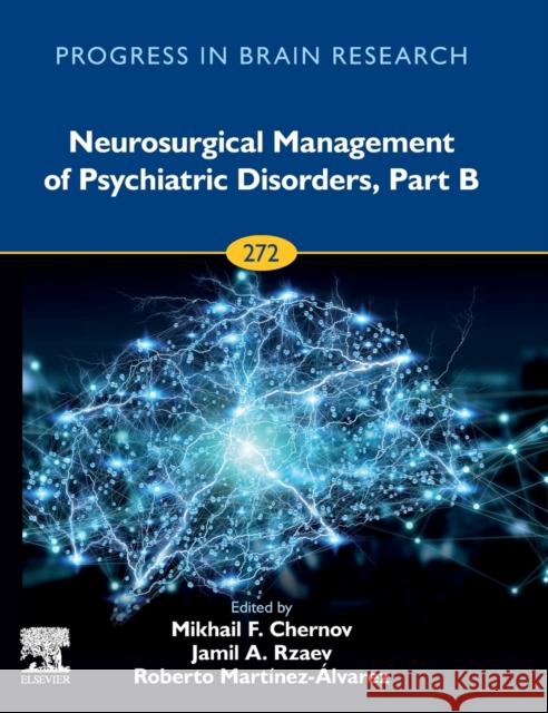 Neurosurgical Management of Psychiatric Disorders, Part B: Volume 272 Chernov, Mikhail F. 9780128237694