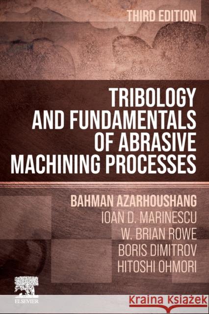 Tribology and Fundamentals of Abrasive Machining Processes Bahman Azarhoushang 9780128237779 William Andrew