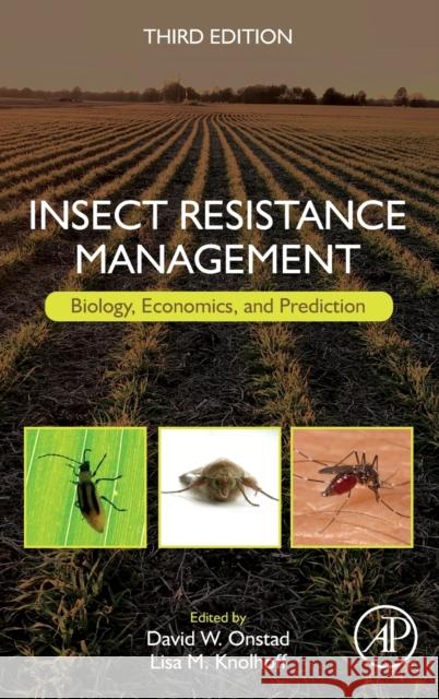 Insect Resistance Management: Biology, Economics, and Prediction David W. Onstad Lisa M. Knolhoff 9780128237878 Academic Press