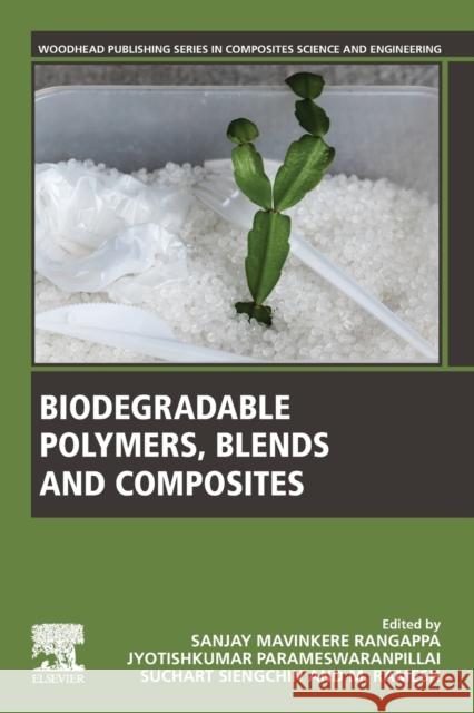 Biodegradable Polymers, Blends and Composites Sanjay M Jyotishkumar Parameswaranpillai Suchart Siengchin 9780128237915 Woodhead Publishing