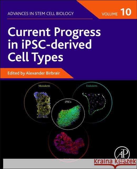 Ipscs Derived Cell Types, Volume 10 Alexander Birbrair 9780128238844