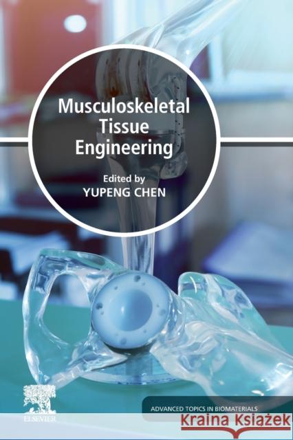 Musculoskeletal Tissue Engineering Yupeng Chen 9780128238936 Elsevier