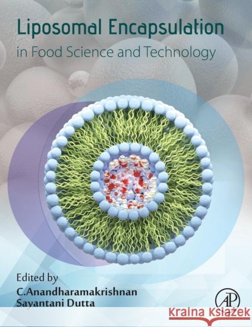 Liposomal Encapsulation in Food Science and Technology Anandharamakrishnan C Sayantani Dutta 9780128239353