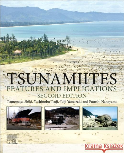Tsunamiites: Features and Implications Tsunemasa Shiki Yoshinobu Tsuji Teiji Yamazaki 9780128239391 Elsevier Science