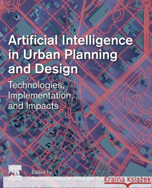 Artificial Intelligence in Urban Planning and Design: Technologies, Implementation, and Impacts As, Imdat 9780128239414 Elsevier