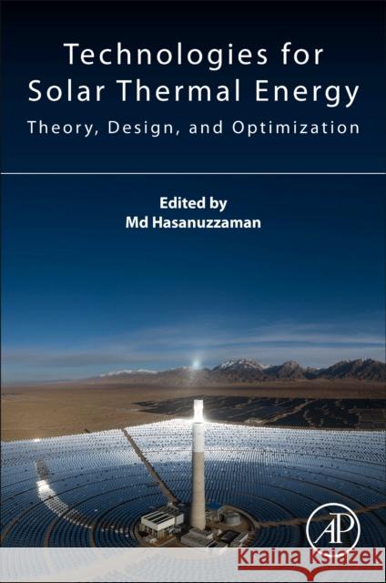 Technologies for Solar Thermal Energy: Theory, Design And, Optimization Hasanuzzaman, MD 9780128239599 Academic Press