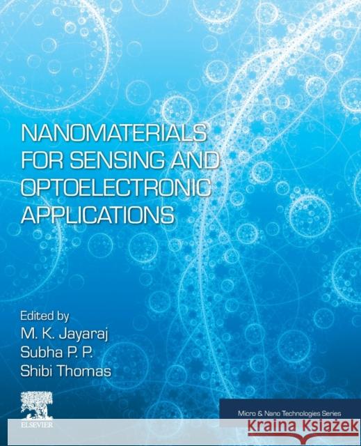 Nanomaterials for Sensing and Optoelectronic Applications M. K. Jayaraj P. P. Subha Shibi Thomas 9780128240083 Elsevier