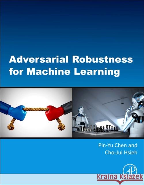 Adversarial Robustness for Machine Learning Chen, Pin-Yu 9780128240205