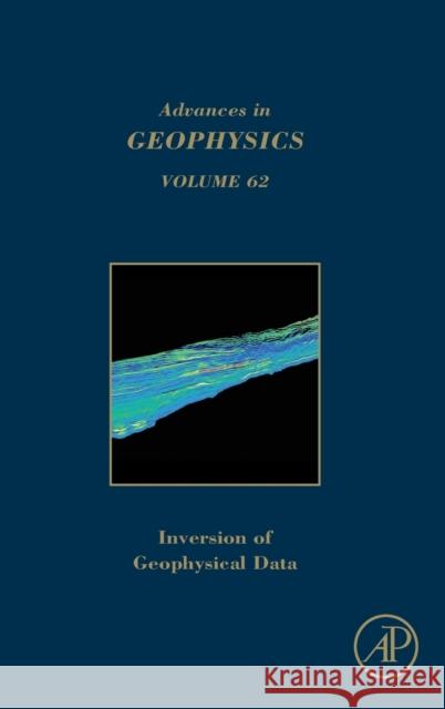 Inversion of Geophysical Data: Volume 62 Schmelzbach, Cedric 9780128240267 Academic Press