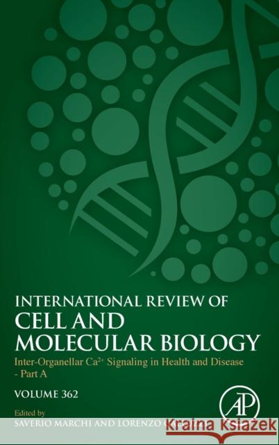 Inter-Organellar Ca2+ Signaling in Health and Disease - Part a: Volume 362 Galluzzi, Lorenzo 9780128240342