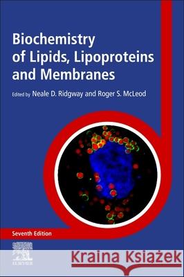 Biochemistry of Lipids, Lipoproteins and Membranes Neale Ridgway (Departments of Pediatrics Roger McLeod (Department of Biochemistry  9780128240489 Elsevier Science Publishing Co Inc