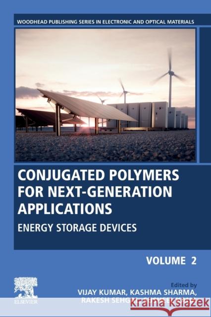 Conjugated Polymers for Next-Generation Applications, Volume 2: Energy Storage Devices Vijay Kumar Kashma Sharma Rakesh Sehgal 9780128240946