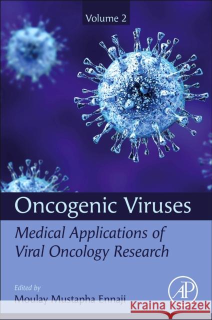 Oncogenic Viruses Volume 2: Medical Applications of Viral Oncology Research Ennaji, Moulay Mustapha 9780128241561 Academic Press