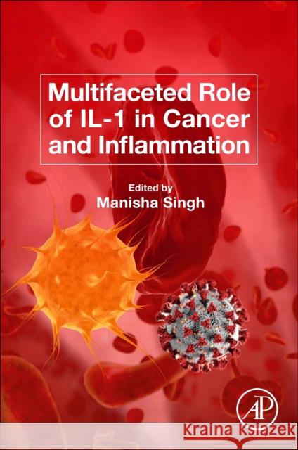 Multifaceted Role of Il-1 in Cancer and Inflammation Singh, Manisha 9780128242735