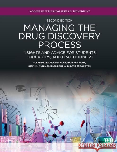 Managing the Drug Discovery Process: Insights and Advice for Students, Educators, and Practitioners Miller, Susan 9780128243046 Elsevier Science Publishing Co Inc