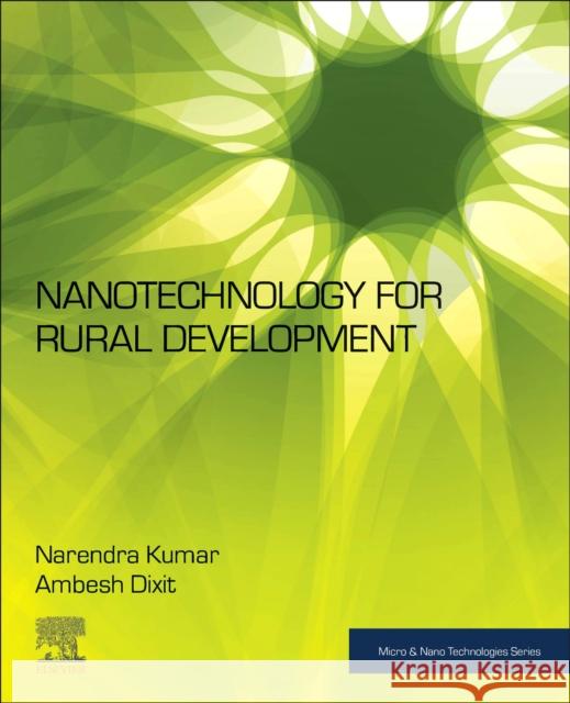 Nanotechnology for Rural Development Narendra Kumar Ambesh Dixit 9780128243527 Elsevier