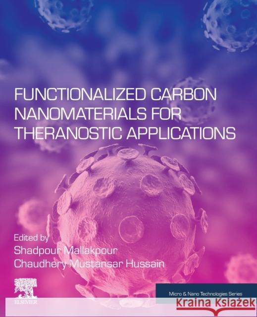 Functionalized Carbon Nanomaterials for Theranostic Applications Shadpour Mallakpour Chaudhery Mustansar Hussain 9780128243664