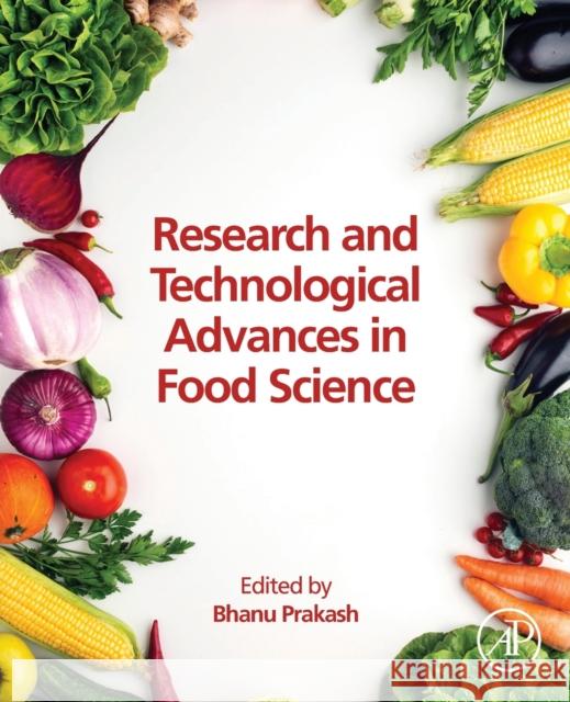 Research and Technological Advances in Food Science Bhanu Prakash 9780128243695