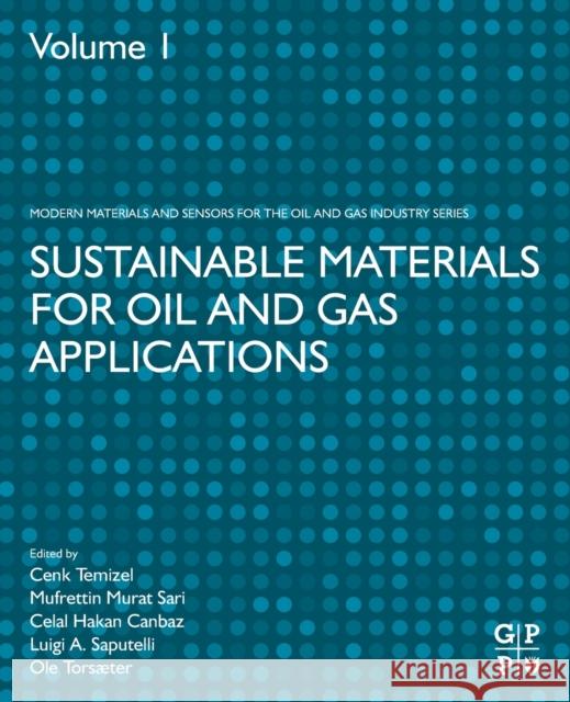 Sustainable Materials for Oil and Gas Applications Cenk Temizel Celal Hakan Canbaz Luigi A. Saputelli 9780128243800 Gulf Professional Publishing