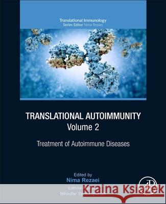 Translational Autoimmunity, Vol. 2, 2: Treatment of Autoimmune Diseases Nima Rezaei 9780128243909