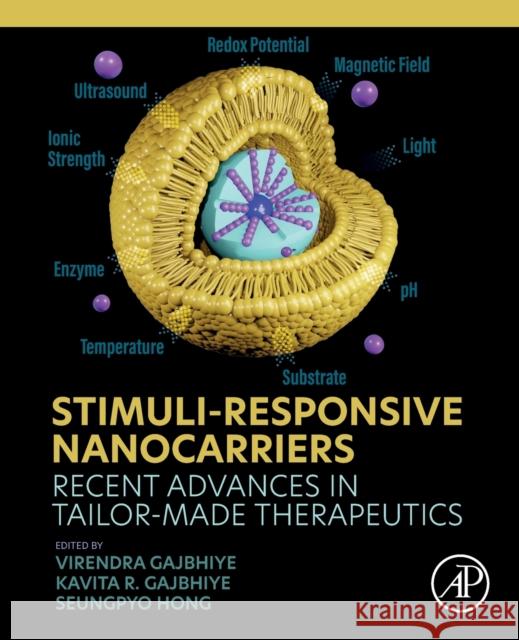 Stimuli-Responsive Nanocarriers: Recent Advances in Tailor-Made Therapeutics Kavita Gajbhiye Seungpyo Hong 9780128244562 Academic Press