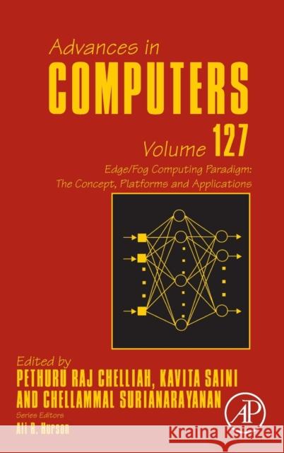 Edge/Fog Computing Paradigm: The Concept, Platforms and Applications.: Volume 127 Raj, Pethuru 9780128245064