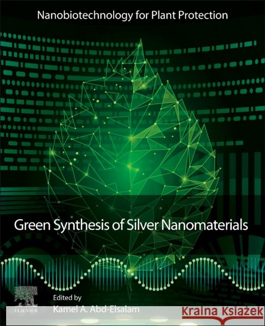 Green Synthesis of Silver Nanomaterials Kamel Ahmed Abd-Elsalam 9780128245088 Elsevier