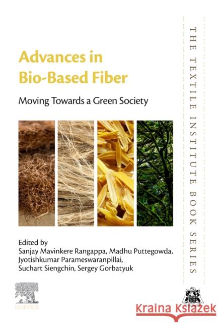 Advances in Bio-Based Fiber: Moving Towards a Green Society Rangappa, Sanjay Mavinkere 9780128245439