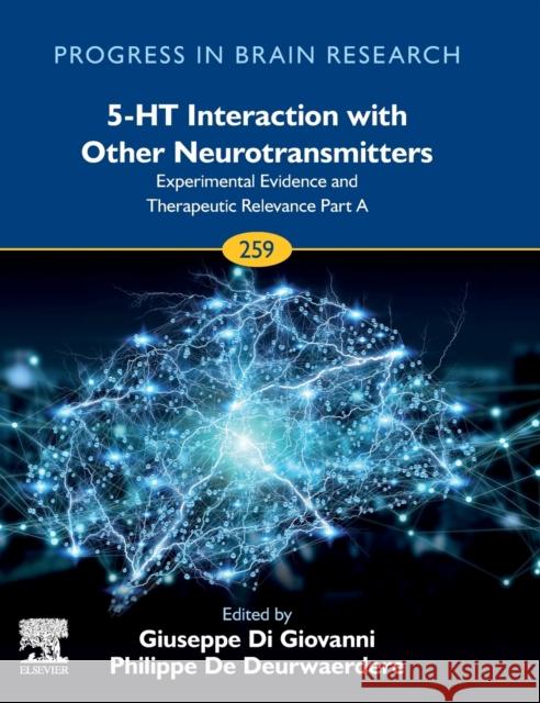 5-Ht Interaction with Other Neurotransmitters: Experimental Evidence and Therapeutic Relevance Part a: Volume 259 Di Giovanni, Giuseppe 9780128245675