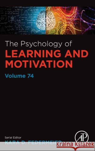 The Psychology of Learning and Motivation: Volume 74 Federmeier, Kara D. 9780128245866 Academic Press