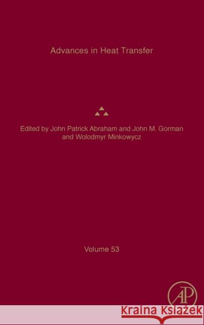 Advances in Heat Transfer: Volume 53 Sparrow, Ephraim M. 9780128245965 Academic Press